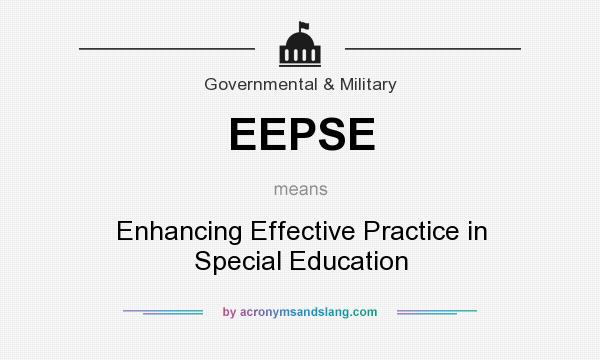 What does EEPSE mean? It stands for Enhancing Effective Practice in Special Education