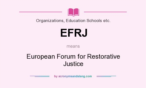 What does EFRJ mean? It stands for European Forum for Restorative Justice