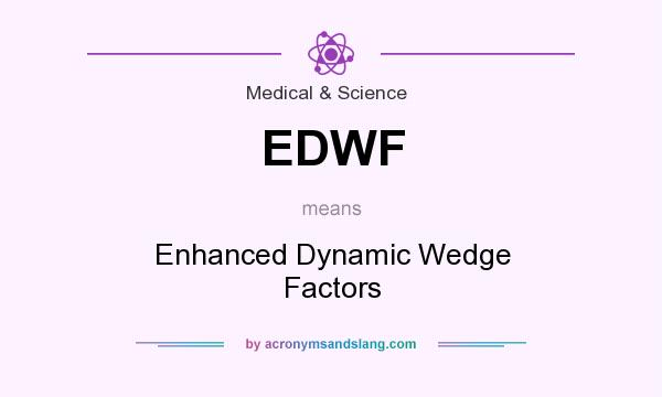 What does EDWF mean? It stands for Enhanced Dynamic Wedge Factors