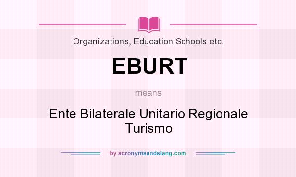 What does EBURT mean? It stands for Ente Bilaterale Unitario Regionale Turismo