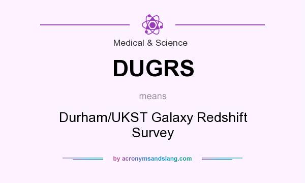 What does DUGRS mean? It stands for Durham/UKST Galaxy Redshift Survey