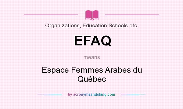 What does EFAQ mean? It stands for Espace Femmes Arabes du Québec