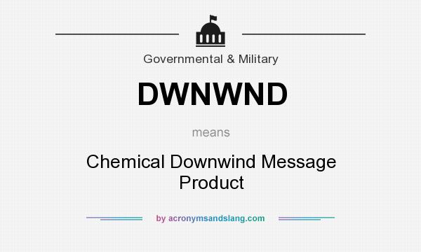 What does DWNWND mean? It stands for Chemical Downwind Message Product