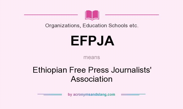 What does EFPJA mean? It stands for Ethiopian Free Press Journalists` Association