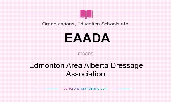 What does EAADA mean? It stands for Edmonton Area Alberta Dressage Association