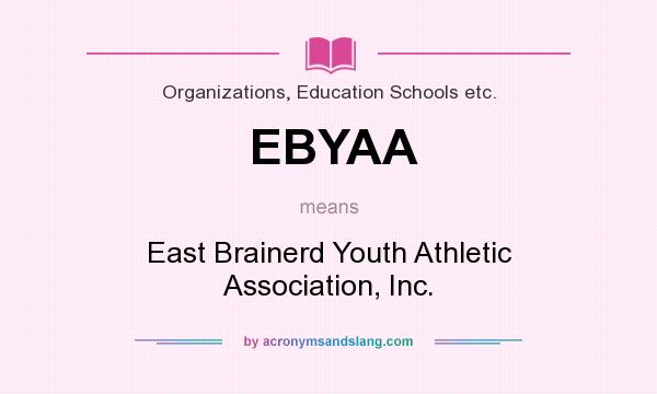 What does EBYAA mean? It stands for East Brainerd Youth Athletic Association, Inc.