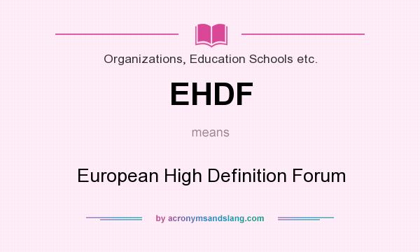 What does EHDF mean? It stands for European High Definition Forum