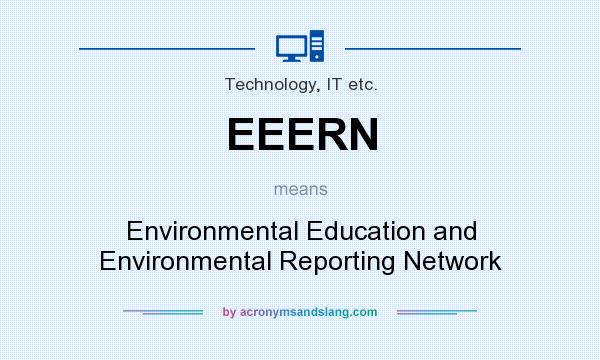 What does EEERN mean? It stands for Environmental Education and Environmental Reporting Network