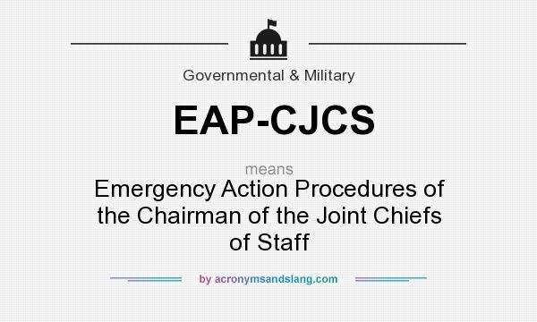 What does EAP-CJCS mean? It stands for Emergency Action Procedures of the Chairman of the Joint Chiefs of Staff