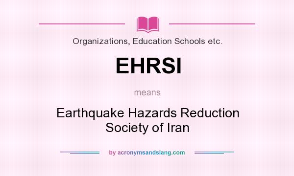 What does EHRSI mean? It stands for Earthquake Hazards Reduction Society of Iran