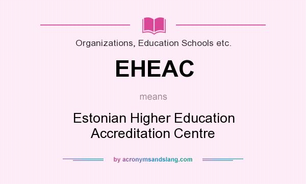 What does EHEAC mean? It stands for Estonian Higher Education Accreditation Centre