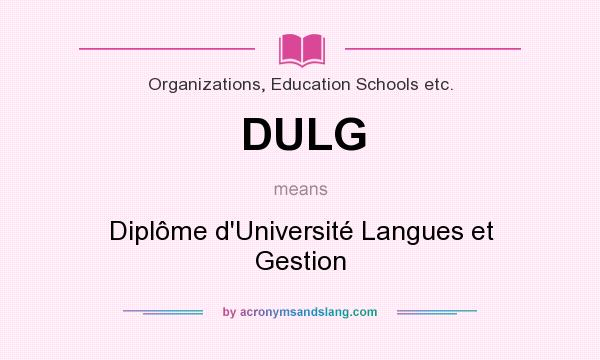 What does DULG mean? It stands for Diplôme d`Université Langues et Gestion