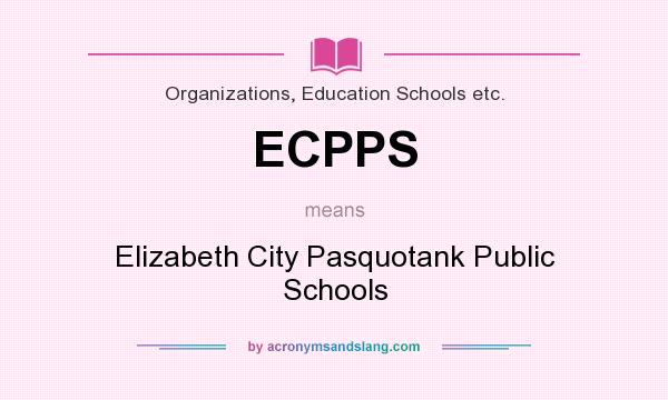 What does ECPPS mean? It stands for Elizabeth City Pasquotank Public Schools