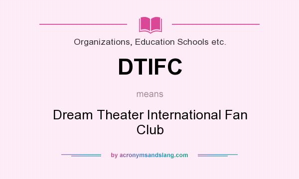 What does DTIFC mean? It stands for Dream Theater International Fan Club