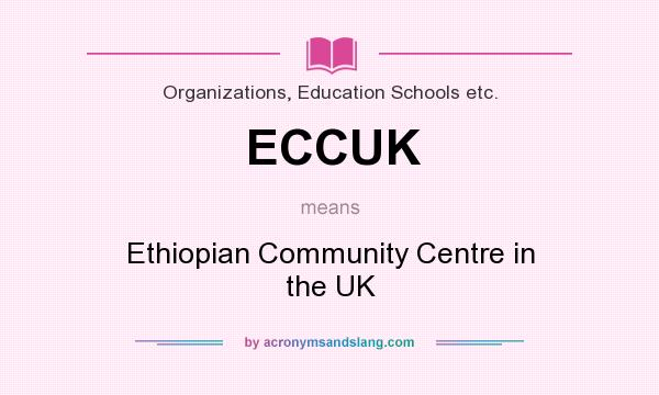 What does ECCUK mean? It stands for Ethiopian Community Centre in the UK