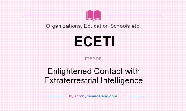 What does ECETI mean? It stands for Enlightened Contact with Extraterrestrial Intelligence