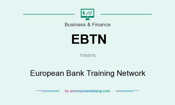 What does EBTN mean? It stands for European Bank Training Network