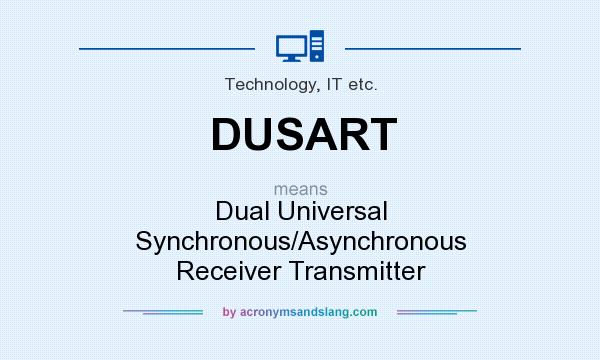 What does DUSART mean? It stands for Dual Universal Synchronous/Asynchronous Receiver Transmitter