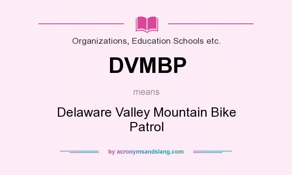 What does DVMBP mean? It stands for Delaware Valley Mountain Bike Patrol