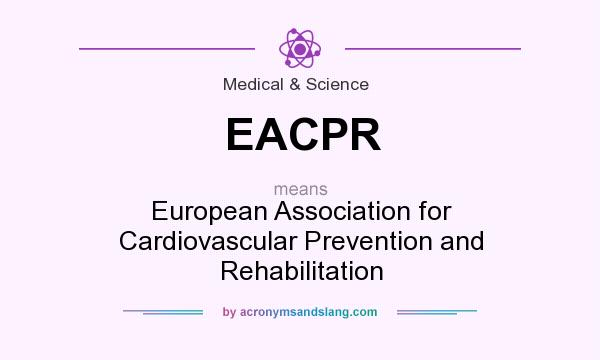 What does EACPR mean? It stands for European Association for Cardiovascular Prevention and Rehabilitation