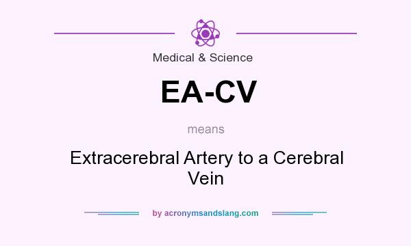 What does EA-CV mean? It stands for Extracerebral Artery to a Cerebral Vein