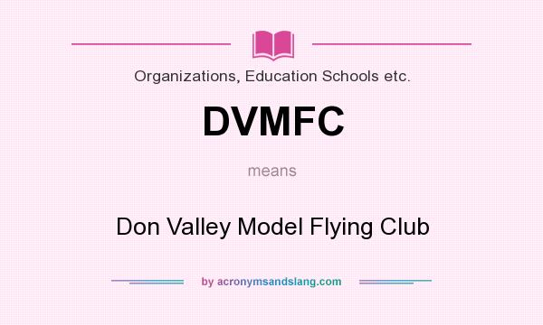 What does DVMFC mean? It stands for Don Valley Model Flying Club