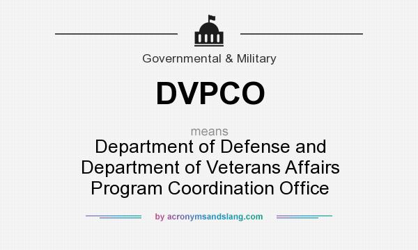 What does DVPCO mean? It stands for Department of Defense and Department of Veterans Affairs Program Coordination Office