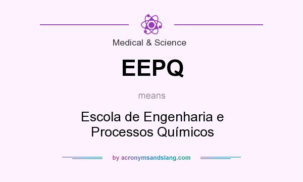 What does EEPQ mean? It stands for Escola de Engenharia e Processos Químicos