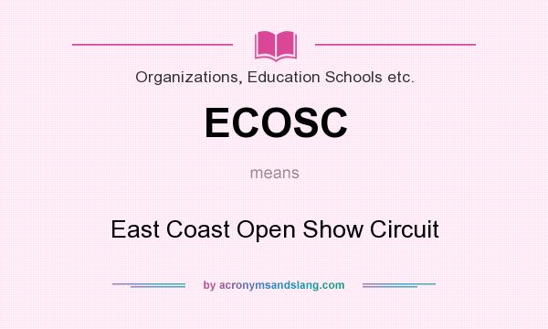 What does ECOSC mean? It stands for East Coast Open Show Circuit