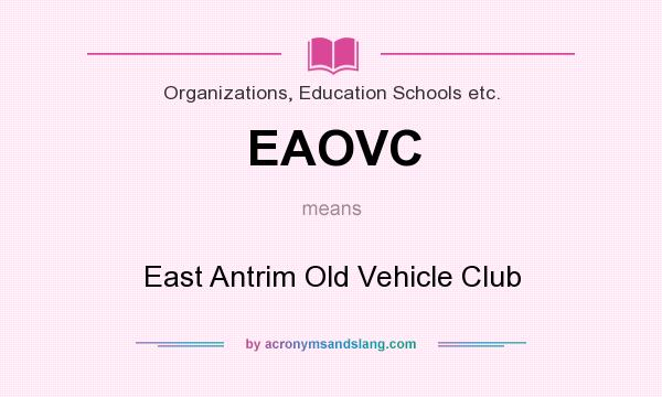What does EAOVC mean? It stands for East Antrim Old Vehicle Club