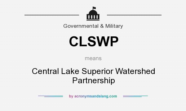 What does CLSWP mean? It stands for Central Lake Superior Watershed Partnership