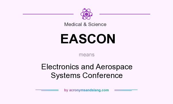 What does EASCON mean? It stands for Electronics and Aerospace Systems Conference