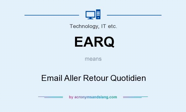 What does EARQ mean? It stands for Email Aller Retour Quotidien