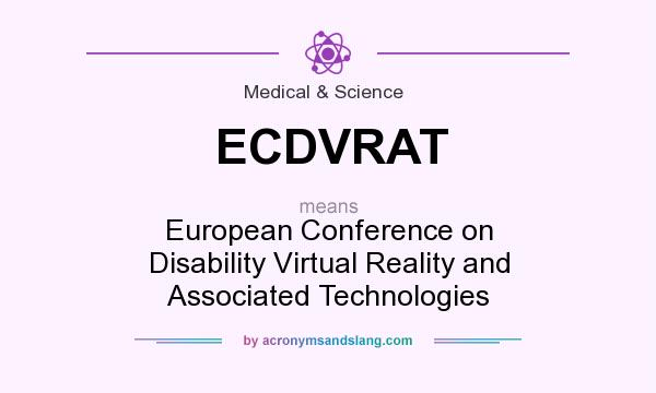 What does ECDVRAT mean? It stands for European Conference on Disability Virtual Reality and Associated Technologies