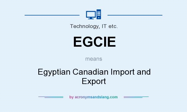 What does EGCIE mean? It stands for Egyptian Canadian Import and Export
