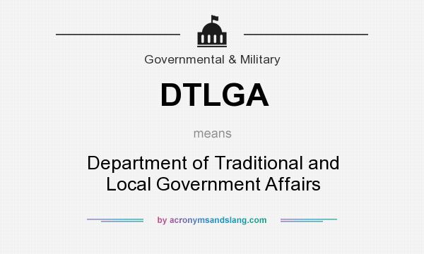 What does DTLGA mean? It stands for Department of Traditional and Local Government Affairs