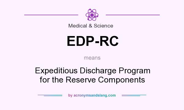 What does EDP-RC mean? It stands for Expeditious Discharge Program for the Reserve Components