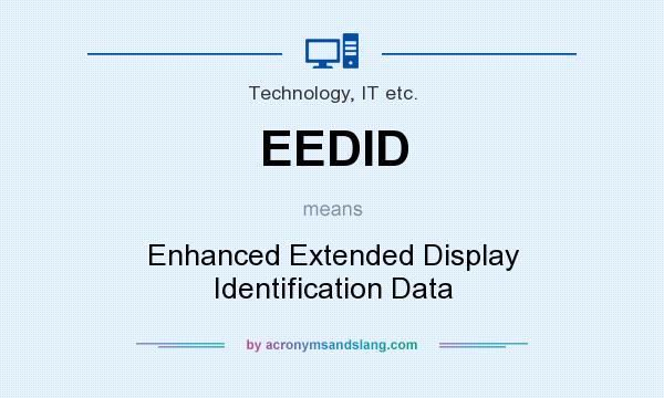 What does EEDID mean? It stands for Enhanced Extended Display Identification Data