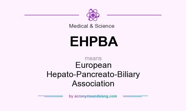 What does EHPBA mean? It stands for European Hepato-Pancreato-Biliary Association
