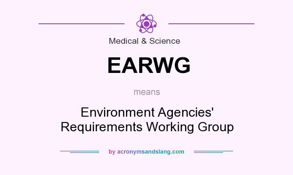 What does EARWG mean? It stands for Environment Agencies` Requirements Working Group
