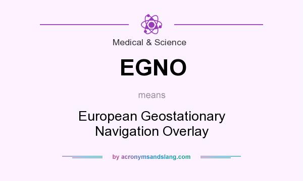 What does EGNO mean? It stands for European Geostationary Navigation Overlay