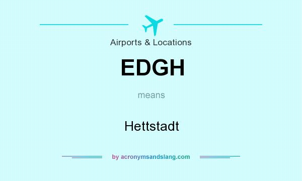 What does EDGH mean? It stands for Hettstadt