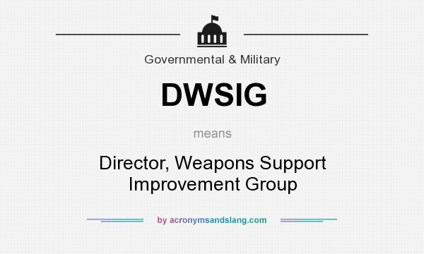 What does DWSIG mean? It stands for Director, Weapons Support Improvement Group