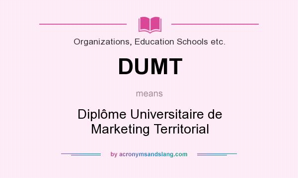 What does DUMT mean? It stands for Diplôme Universitaire de Marketing Territorial