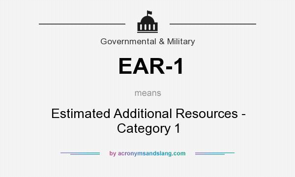 What does EAR-1 mean? It stands for Estimated Additional Resources - Category 1
