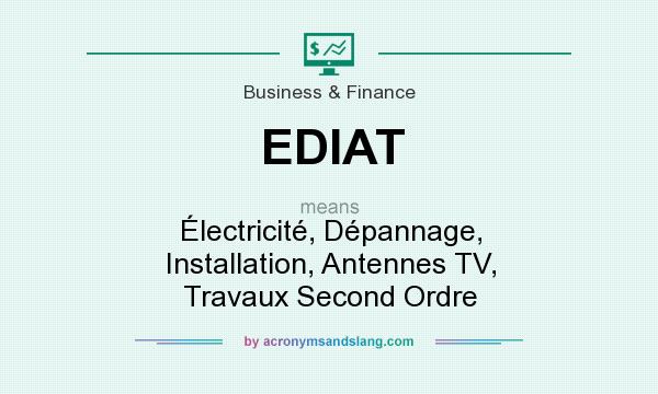 What does EDIAT mean? It stands for Électricité, Dépannage, Installation, Antennes TV, Travaux Second Ordre