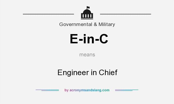 What does E-in-C mean? It stands for Engineer in Chief