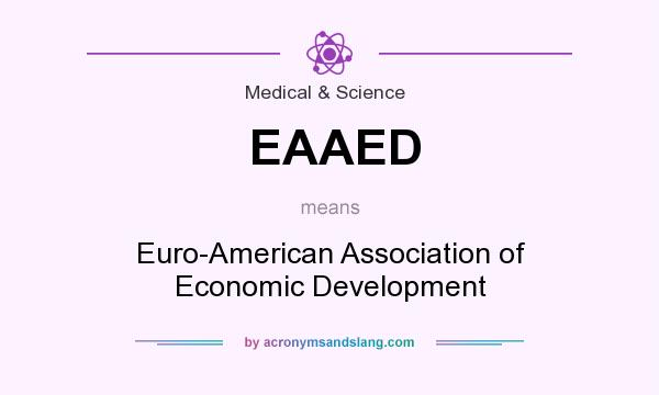 What does EAAED mean? It stands for Euro-American Association of Economic Development