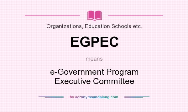 What does EGPEC mean? It stands for e-Government Program Executive Committee