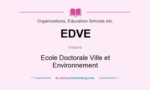 What does EDVE mean? It stands for Ecole Doctorale Ville et Environnement
